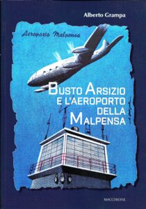il libro Busto Arsizio e l'aeroporto della Malpensa di Alberto Grampa